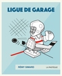 Couverture du livre Ligue de garage - Simard Rémy - 9782897770051