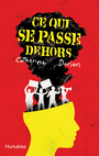 Couverture du livre Ce qui se passe dehors - Dorion Catherine - 9782897811235