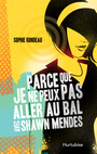 Couverture du livre Parce que je ne peux pas aller au bal avec Shawn Mendes - Rondeau Sophie - 9782897811266
