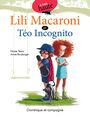 Couverture du livre Lili Macaroni et Téo Incognito - Testa Nicole - 9782897858001