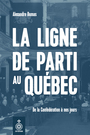 Couverture du livre Ligne de parti au Québec (La) - DUMAS ALEXANDRE - 9782897915872