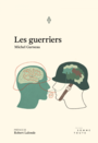 Couverture du livre Guerriers (Les) - GARNEAU MICHEL - 9782897940003