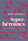 Couverture du livre Super-héroines - Markovic Barbi - 9782898010538