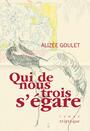 Couverture du livre Qui de nous trois s'égare - Goulet Alizée - 9782898012310