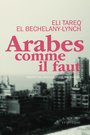 Couverture du livre Arabes comme il faut - El Bechelany-Lynch Eli Tareq - 9782898012518