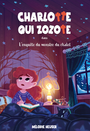 Couverture du livre Charlotte qui zozote tome 3: L'enquête du monstre du chalet - Heuser Mélodie - 9782898107382