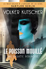 Couverture du livre Poisson mouillé (Le) - Kutscher Volker - 9782898111457