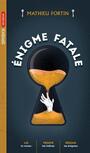 Couverture du livre Énigme fatale - Fortin Mathieu - 9782898124976