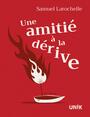 Couverture du livre Dérives de l'amitié (Les) - Larochelle Samuel - 9782898126307
