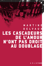 Couverture du livre Les cascadeurs de l'amour n'ont pas droit au doublage - DELVAUX MARTINE - 9782898220524