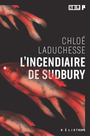 Couverture du livre Incendiaire de Sudbury - LaDuchesse Chloé - 9782898221187