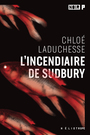 Couverture du livre L'incendiaire de Sudbury - LaDuchesse Chloé - 9782898221194