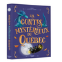 Couverture du livre Contes mystérieux du Québec (Les) - LATULIPPE MARTINE - 9782898244537