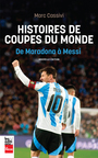 Couverture du livre Histoires de Coupes du monde : de Maradona à Messi (nouvelle - Cassivi Marc - 9782898252242