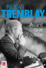 Couverture du livre Avant que j'oublie - Tremblay Réjean - 9782898254482