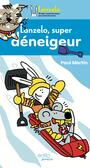 Couverture du livre Lanzelo, super déneigeur - MARTIN PAUL - 9782898262203