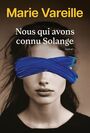 Couverture du livre Nous qui avons connu Solange - Vareille Marie - 9782898262999