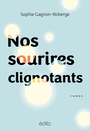 Couverture du livre Nos sourires clignotants - Gagnon-Roberge Sophie - 9782898263408