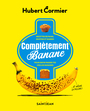Couverture du livre Complètement banane : recettes de pains, muffins et barres... - Cormier Hubert - 9782898274619