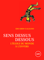 Couverture du livre Sens dessus dessous : L'école du monde à l'envers - Galeano Eduardo H. - 9782898331145
