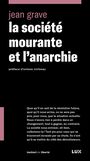 Couverture du livre Société mourante et l'anarchie (La) - Grave Jean - 9782898331176