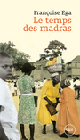Couverture du livre Temps des madras : Récit de la Martinique (Le) - Ega Françoise - 9782898331930