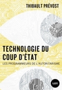 Couverture du livre Technologie du coup d'État : Les programmeurs de l'autoritarisme - Prévost Thibault - 9782898333057