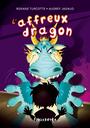 Couverture du livre L’affreux dragon - Turcotte Roxane - 9782898412325