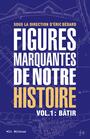 Couverture du livre Figures marquantes de notre histoire - Bédard Éric - 9782898490217
