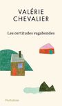 Couverture du livre Certitudes vagabondes (Les) - Chevalier Valérie - 9782898511370