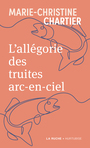 Couverture du livre Allégorie des truites arc-en-ciel (L') - Chartier Marie-Christine - 9782898512384