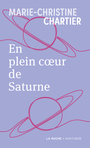 Couverture du livre EN PLEIN COEUR DE SATURNE - Chartier Marie-Christine - 9782898513824