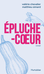Couverture du livre Épluche-cœur - SIMARD MATTHIEU - 9782898514128