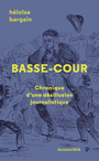 Couverture du livre Basse-cour : Chronique d'une désillusion journalistique - Bargain Héloïse - 9782898571275