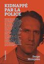 Couverture du livre Kidnappé par la police - MONGEAU SERGE - 9782898571336