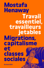 Couverture du livre Travail essentiel, travailleurs jetables : Migrations,... - Henaway Mostafa - 9782898571664