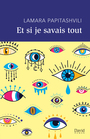 Couverture du livre Et si je savais tout - Papitashvili Lamara - 9782898661174