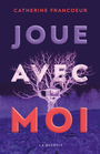 Couverture du livre Joue avec moi - Francoeur Catherine - 9782898700798