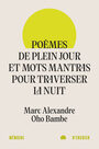 Couverture du livre Poèmes de plein jour et mots mantras pour traverser la nuit - Oho Bambe Marc Alexandre - 9782898721038