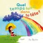 Couverture du livre Quel temps fait-il dans ta tête ? - Côté-Roy Emilie & Robertson Z. - 9782898830167