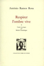 Couverture du livre Respirer l'ombre vive - RAMOS ROSA ANTONIO - 9782903721923