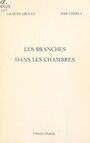 Couverture du livre Les branches dans les chambres - ABEILLE JACQUES - 9782905029010