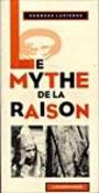 Couverture du livre Mythe de la raison - LAPIERRE GEORGES - 9782908744378