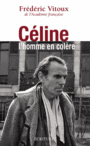 Couverture du livre Céline L'homme en colère - Vitoux Frédéric - 9782909240879