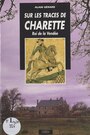 Couverture du livre Sur les traces de Charette : roi de la Vendée - Gérard Alain - 9782909599090