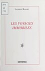 Couverture du livre Les Voyages immobiles - Bayart Laurent - 9782910892449