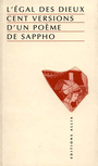 Couverture du livre Égal des dieux (L') : cent versions d'un poème de Sappho - SAPPHO - 9782911188664