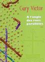 Book cover: A l'angle des rues parallèles - VICTOR GARY - 9782911412233