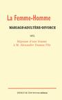 Couverture du livre La femme-homme : mariage-adultère-divorce, 1872 - fils Dumas Alexandre - 9782911571480