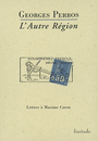 Couverture du livre L'autre region - PERROS GEORGES - 9782912667090